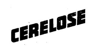CERELOSE