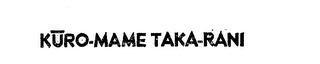 KURO-MAME TAKA-RANI
