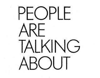 PEOPLE ARE TALKING ABOUT