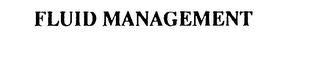 FLUID MANAGEMENT