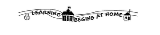 LEARNING BEGINS AT HOME