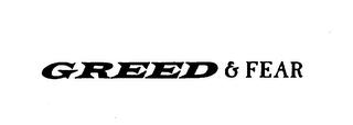 GREED & FEAR