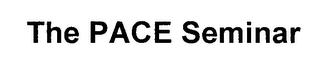 THE PACE SEMINAR