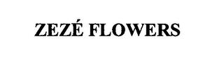 ZEZÉ FLOWERS