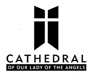 CATHEDRAL OF OUR LADY OF THE ANGELS