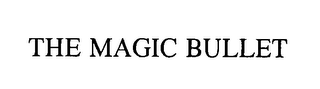 THE MAGIC BULLET