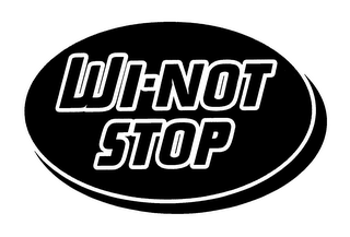 WI-NOT STOP
