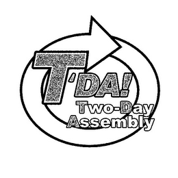 T'DA! TWO-DAY ASSEMBLY