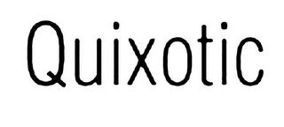 QUIXOTIC