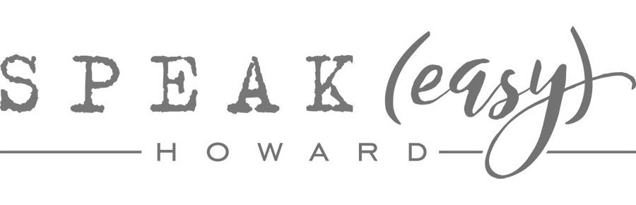 SPEAK (EASY) HOWARD