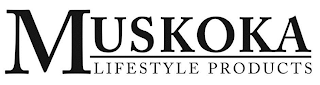 MUSKOKA LIFESTYLE PRODUCTS