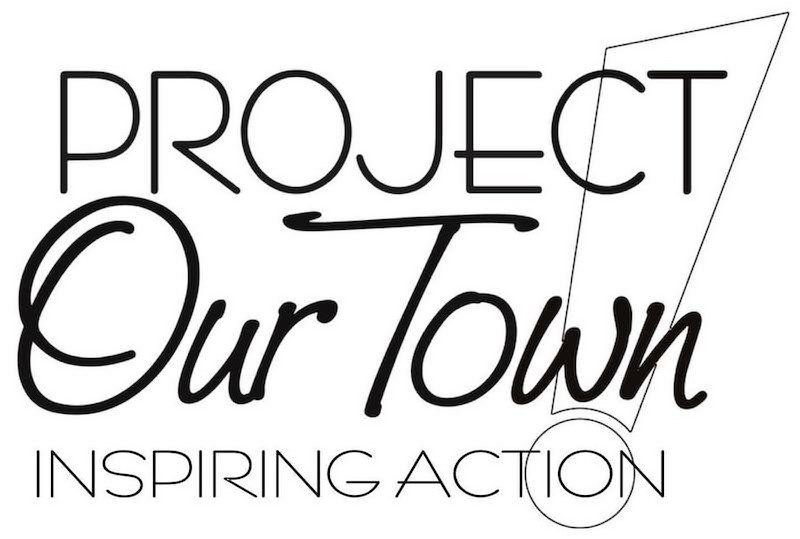 PROJECT OUR TOWN INSPIRING ACTION!