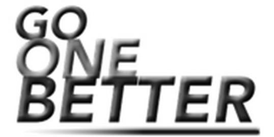 GO ONE BETTER