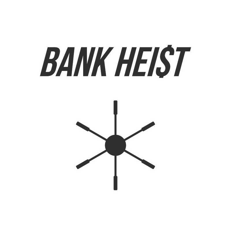 BANK HEIST