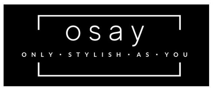 OSAY ONLY STYLISH AS YOU