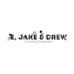 E, JAKE & DREW A LEARNING COMMUNITY