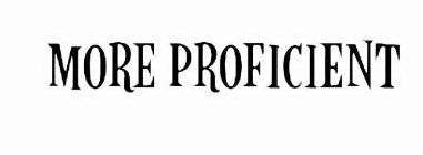 MORE PROFICIENT