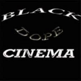BLACK DOPE CINEMA