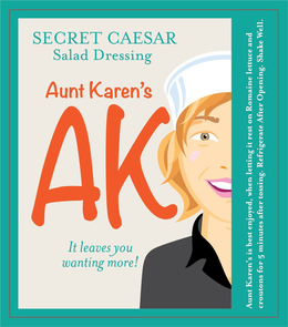SECRET CAESAR SALAD DRESSING AUNT KAREN'S AK IT LEAVES YOU WANTING MORE! AUNT KAREN'S IS BEST ENJOYED, WHEN LETTING IT REST ON ROMAINE LETTUCE AND CROUTONS FOR FIVE MINUTES AFTER TOSSING. REFRIGERATE AFTER OPENING. SHAKE WELL.