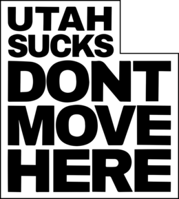 UTAH SUCKS DONT MOVE HERE