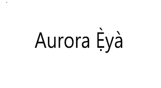 AURORA ÈYÀ