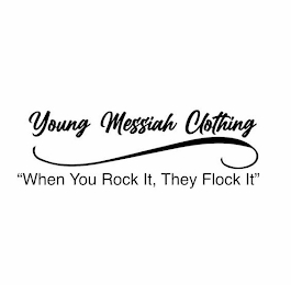 YOUNG MESSIAH CLOTHING "WHEN YOU ROCK IT, THEY FLOCK IT"