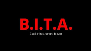 B.I.T.A. BLACK INFRASTRUCTURE TAX ACT