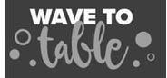 WAVE TO TABLE