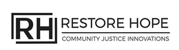 RH RESTORE HOPE COMMUNITY JUSTICE INNOVATIONS